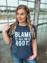 Blame It On My Roots Graphic Tee